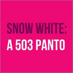 Snow White: A 503 Panto